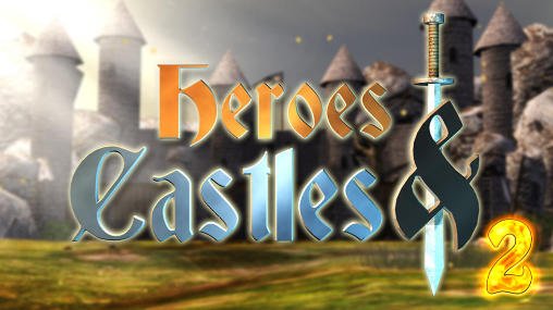 download Heroes and castles 2 apk